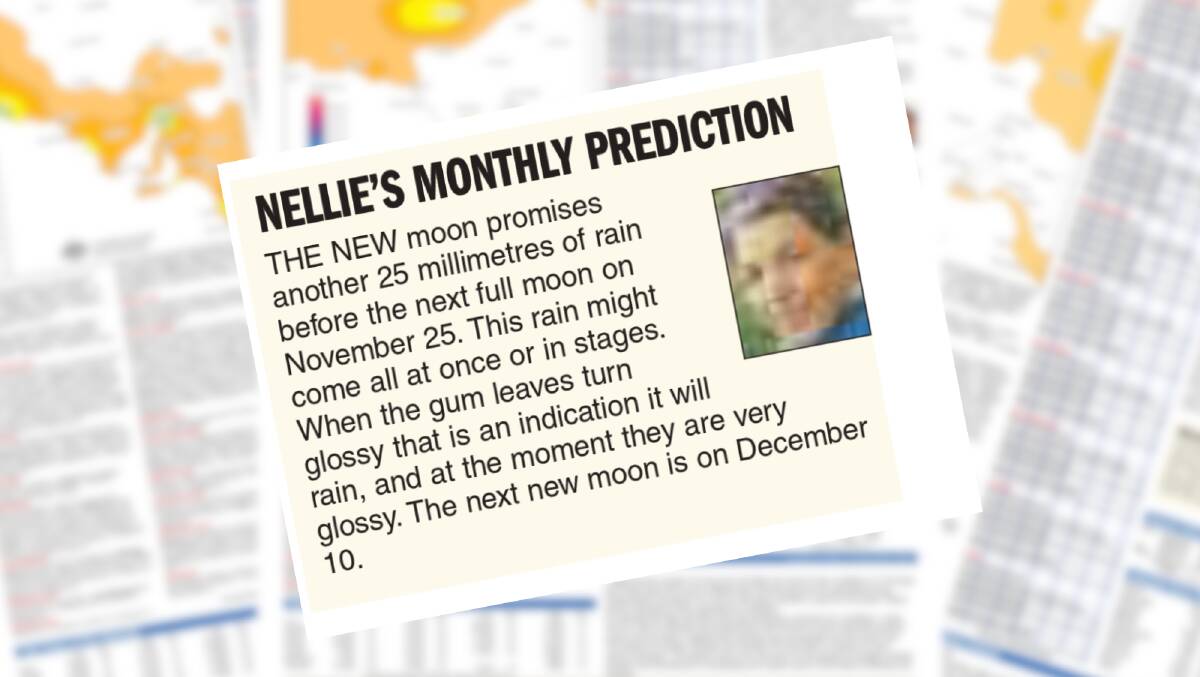 In November 2007, Stock Journal weather contributor Nellie suggested shiny gum leaves meant rain was on its way. 
